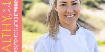 How to Create High Vibration Meals with Chef Whitney Aronoff